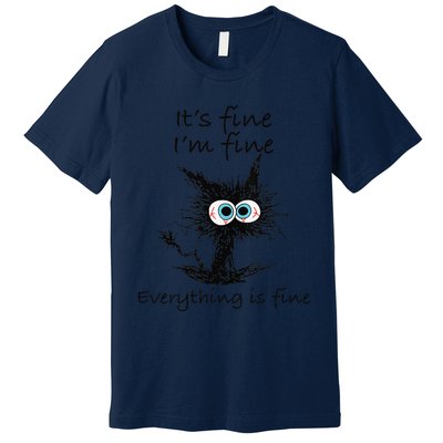 Funny Cat Its Fine Im Fine Everything Is Fine Nurse Teacher Premium T-Shirt