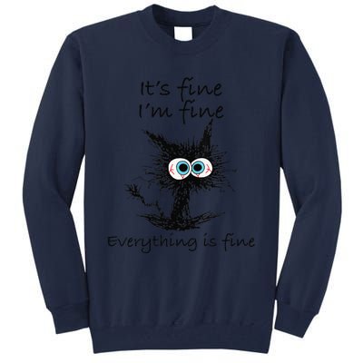 Funny Cat Its Fine Im Fine Everything Is Fine Nurse Teacher Tall Sweatshirt