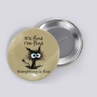 Funny Cat Its Fine Im Fine Everything Is Fine Nurse Teacher Button