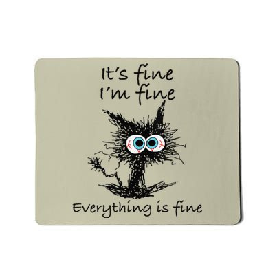 Funny Cat Its Fine Im Fine Everything Is Fine Nurse Teacher Mousepad