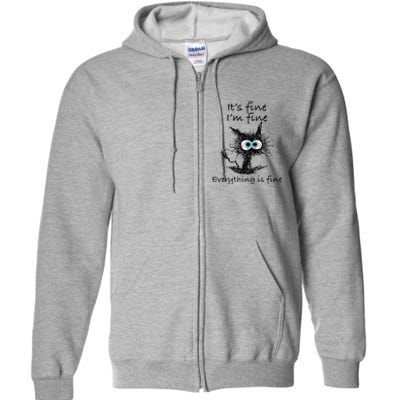 Funny Cat Its Fine Im Fine Everything Is Fine Nurse Teacher Full Zip Hoodie