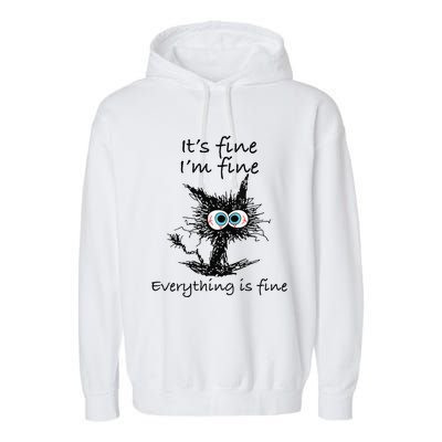 Funny Cat Its Fine Im Fine Everything Is Fine Nurse Teacher Garment-Dyed Fleece Hoodie