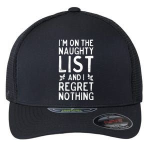 Funny Christmas IM On The Naughty List And I Regret Nothing Flexfit Unipanel Trucker Cap