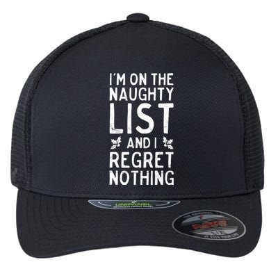 Funny Christmas IM On The Naughty List And I Regret Nothing Flexfit Unipanel Trucker Cap