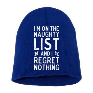 Funny Christmas IM On The Naughty List And I Regret Nothing Short Acrylic Beanie