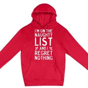 Funny Christmas IM On The Naughty List And I Regret Nothing Premium Pullover Hoodie