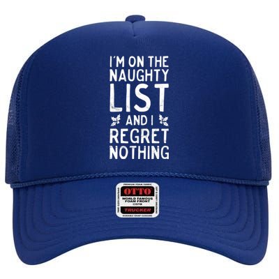 Funny Christmas IM On The Naughty List And I Regret Nothing High Crown Mesh Back Trucker Hat