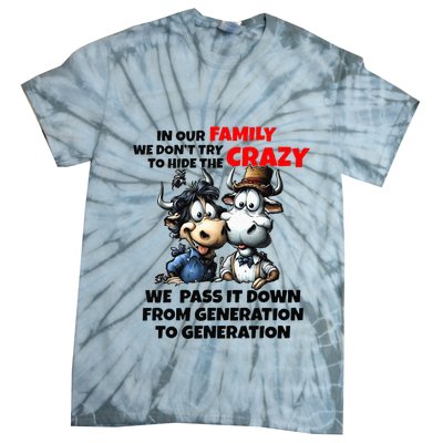 Funny Cow In Our Family We DonT Try To Hide The Crazy Tie-Dye T-Shirt
