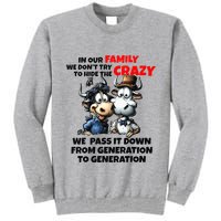 Funny Cow In Our Family We DonT Try To Hide The Crazy Tall Sweatshirt