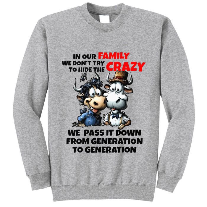 Funny Cow In Our Family We DonT Try To Hide The Crazy Tall Sweatshirt