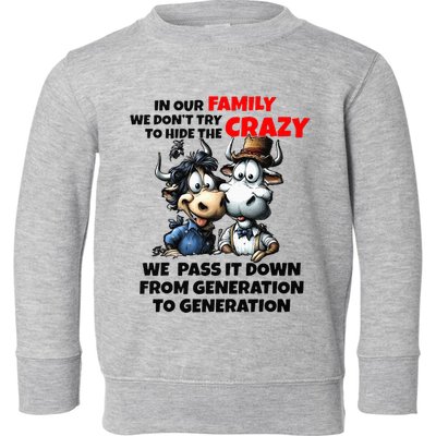 Funny Cow In Our Family We DonT Try To Hide The Crazy Toddler Sweatshirt