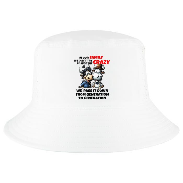 Funny Cow In Our Family We DonT Try To Hide The Crazy Cool Comfort Performance Bucket Hat