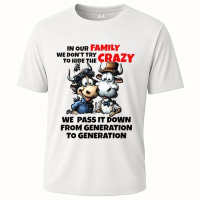 Funny Cow In Our Family We DonT Try To Hide The Crazy Performance Shirt