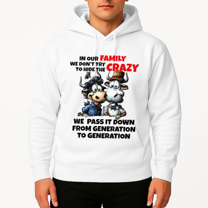 Funny Cow In Our Family We DonT Try To Hide The Crazy Hoodie