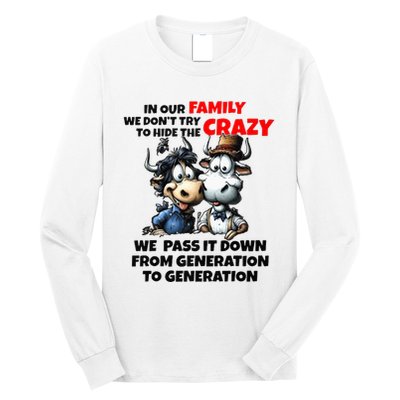 Funny Cow In Our Family We DonT Try To Hide The Crazy Long Sleeve Shirt