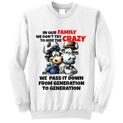 Funny Cow In Our Family We DonT Try To Hide The Crazy Sweatshirt