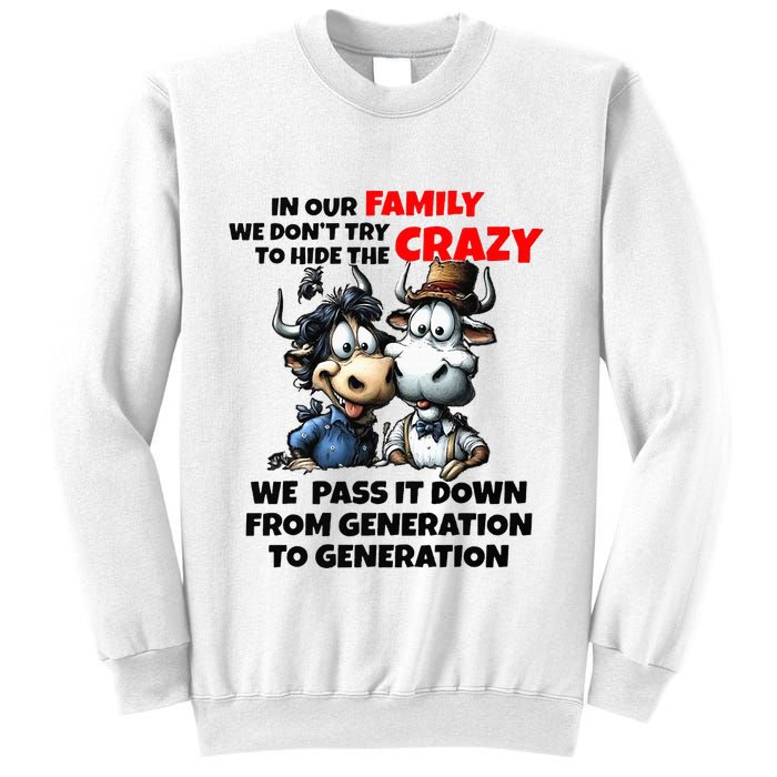 Funny Cow In Our Family We DonT Try To Hide The Crazy Sweatshirt