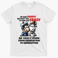 Funny Cow In Our Family We DonT Try To Hide The Crazy T-Shirt