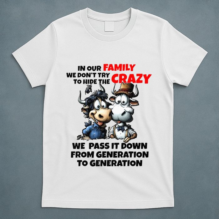 Funny Cow In Our Family We DonT Try To Hide The Crazy T-Shirt