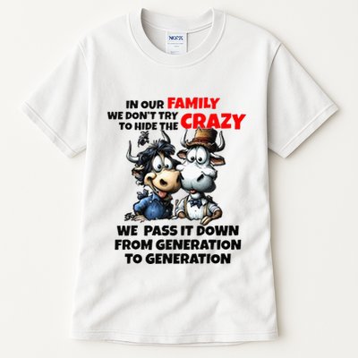 Funny Cow In Our Family We DonT Try To Hide The Crazy Tall T-Shirt