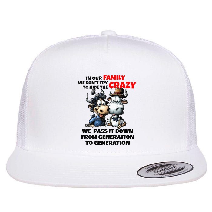 Funny Cow In Our Family We DonT Try To Hide The Crazy Flat Bill Trucker Hat