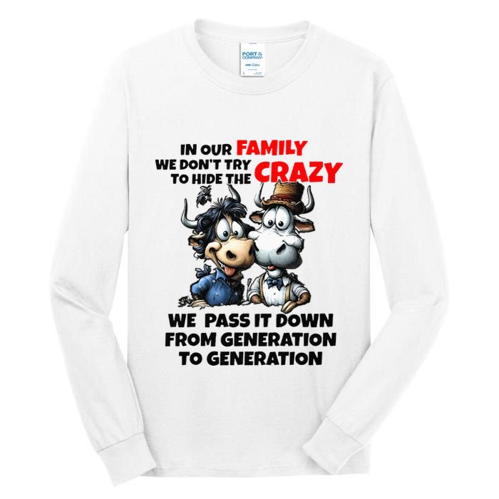 Funny Cow In Our Family We DonT Try To Hide The Crazy Tall Long Sleeve T-Shirt