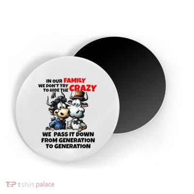 Funny Cow In Our Family We DonT Try To Hide The Crazy Magnet