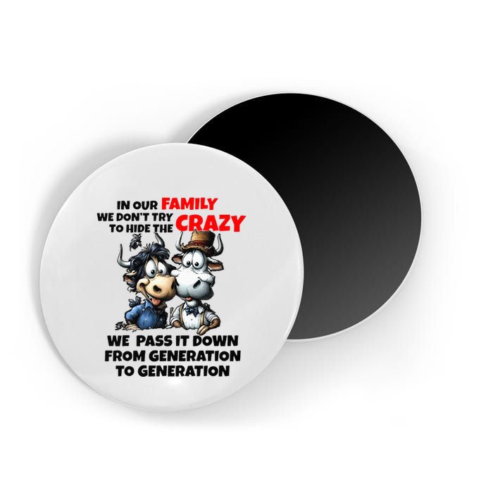 Funny Cow In Our Family We DonT Try To Hide The Crazy Magnet