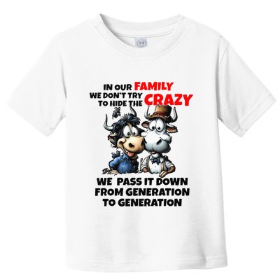 Funny Cow In Our Family We DonT Try To Hide The Crazy Toddler T-Shirt