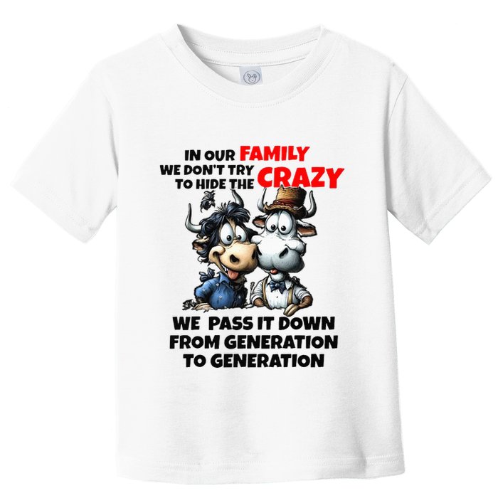 Funny Cow In Our Family We DonT Try To Hide The Crazy Toddler T-Shirt