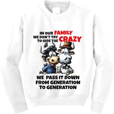 Funny Cow In Our Family We DonT Try To Hide The Crazy Kids Sweatshirt