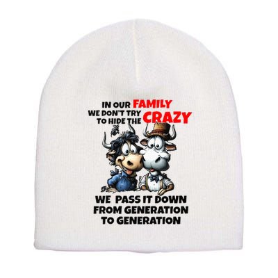Funny Cow In Our Family We DonT Try To Hide The Crazy Short Acrylic Beanie
