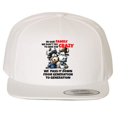 Funny Cow In Our Family We DonT Try To Hide The Crazy Wool Snapback Cap