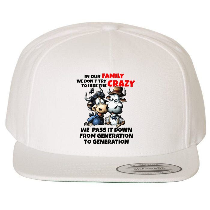 Funny Cow In Our Family We DonT Try To Hide The Crazy Wool Snapback Cap