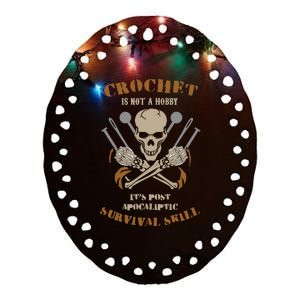 Funny Crocheters Is Post Apocalyptic Skill Ceramic Oval Ornament