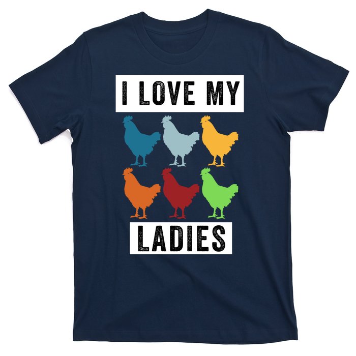 Funny Chicken I Love My Ladies, Funny Backyard Chickens T-Shirt