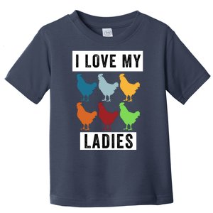 Funny Chicken I Love My Ladies, Funny Backyard Chickens Toddler T-Shirt