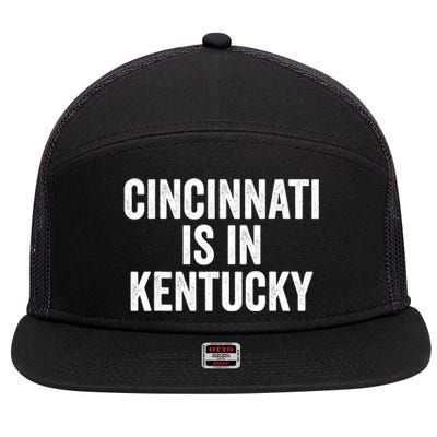 Funny Cincinnati Is In Kentucky 7 Panel Mesh Trucker Snapback Hat