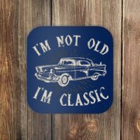 Funny Car Im Not Old Im Classic Old Man Gift Coaster