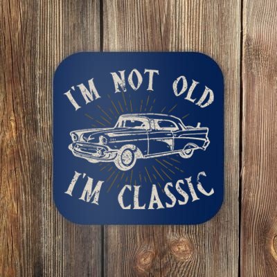 Funny Car Im Not Old Im Classic Old Man Gift Coaster