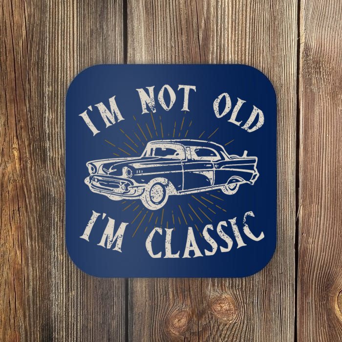 Funny Car Im Not Old Im Classic Old Man Gift Coaster