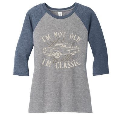 Funny Car Im Not Old Im Classic Old Man Gift Women's Tri-Blend 3/4-Sleeve Raglan Shirt