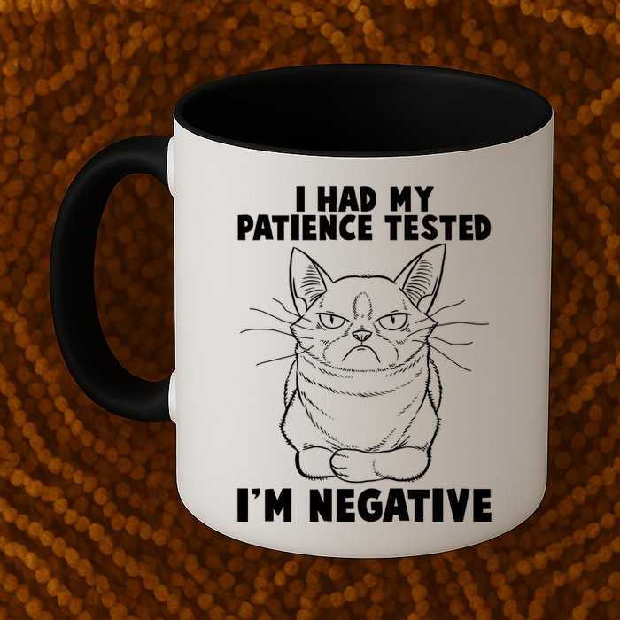 Funny Cat I Had My Patience Tested I'm Negative Mug