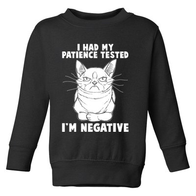 Funny Cat I Had My Patience Tested I'm Negative Toddler Sweatshirt