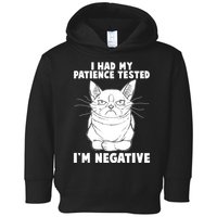 Funny Cat I Had My Patience Tested I'm Negative Toddler Hoodie