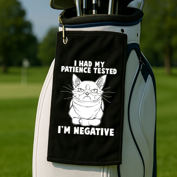Funny Cat I Had My Patience Tested I'm Negative Golf Towel