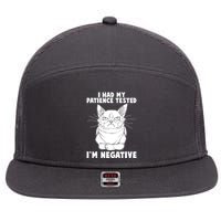 Funny Cat I Had My Patience Tested I'm Negative 7 Panel Mesh Trucker Snapback Hat