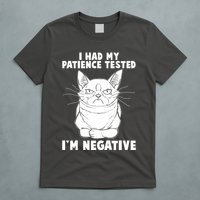 Funny Cat I Had My Patience Tested I'm Negative T-Shirt