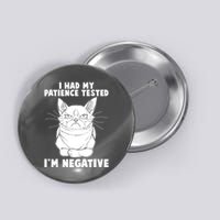 Funny Cat I Had My Patience Tested I'm Negative Button