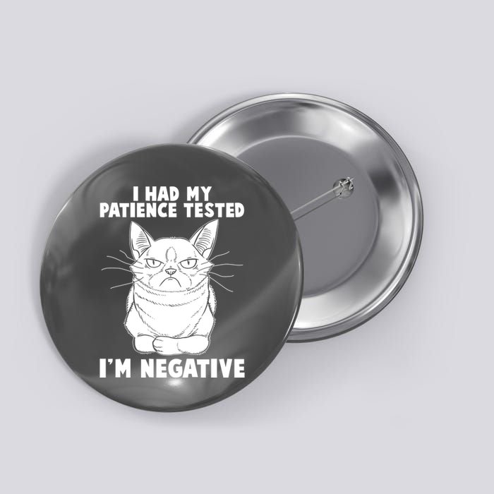 Funny Cat I Had My Patience Tested I'm Negative Button
